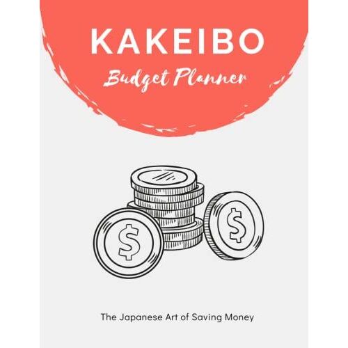 Kakeibo Budget Planner: Monthly Weekly Budget Planner Bill Payment Tracker, Japanese Budgeting Method, Practical Money Saving Journal.