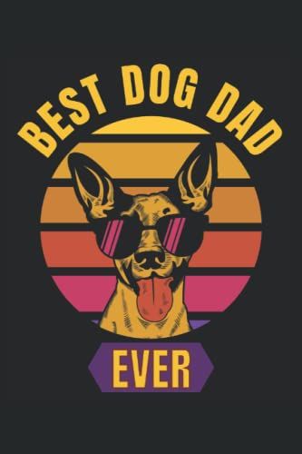 Best Dog Dad Ever: Funny Fathers Day Gifts From Cat Dog Pet: Unique Notebook For Dad To Write In (Alternative Fathers Day Cards), Gift Idea For Pet Owners , 6" X 9" Inches Size With 120 Pages.