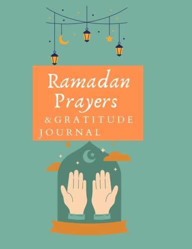 30 Days Ramadan Prayers Planner And Gratitude Journal: Undated Cute Ramadan Journal To Track Daily Meal, Priorities & Activities, Quran Reading, With ... Reflections, Daily Goals Achieved & Gratitude