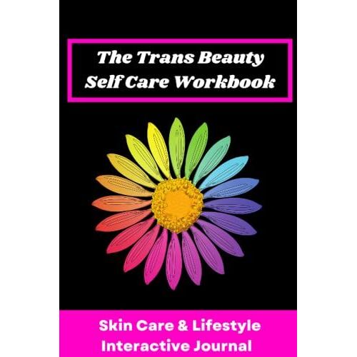 The Trans Beauty Self Care Workbook: Skin Care & Lifestyle Interactive Journal
