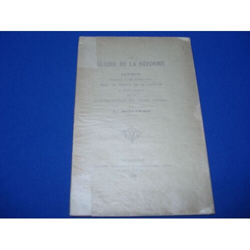 La Gloire De La Réforme.  Sermon Prononcé Le 26 Juill.  1887 Dans Le Temple De La Faculté A Montauban Pour La Consécration De Jules Girbal