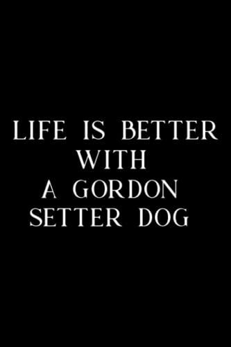 Pottery Project Book - Life Is Better With A Gordon Setter Dog Lover Meme: A Gordon Setter Dog, Pottery Project Journal Containing 100 Project Pages ... Pottery Log Book, Pottery Notebook ,Diary