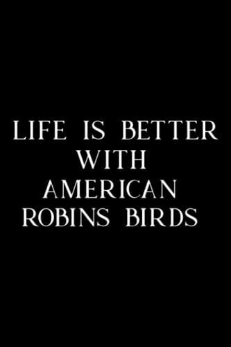 Pottery Project Book - Life Is Better With American Robins Birds Animal Gift Good: American Robins Birds, Pottery Project Journal Containing 100 ... Pottery Log Book, Pottery Notebook ,Diary