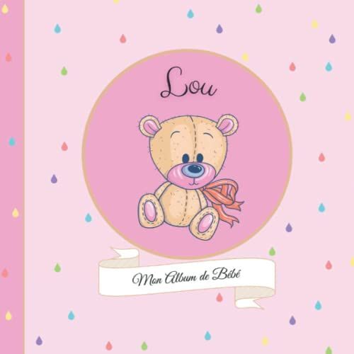 Lou - Mon Album De Bébé: 21x21cm - Format Carré Nounours Rose - Personnalisé Avec Prénom - Interieur Couleur, Album Photo, Messages Souvenirs À Compléter