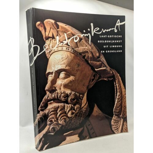 Laat-Gotische Beeldnijkunst Uit Limburgh En Grensland - Provinciaal Museum Voor Religieuze Kunst Begijnhof - Sint-Truiden 1 Sept. 11 Nov. 1990