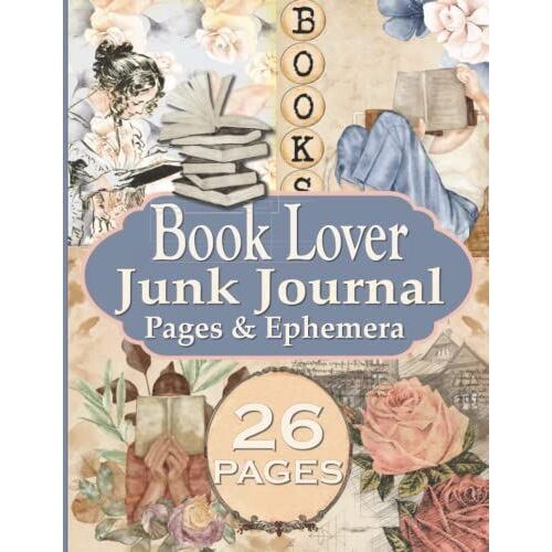 Book Lover Junk Journal Pages & Ephemera: 26 Page Kit Vintage Rose Theme Collection For Scrapbooking And Collage