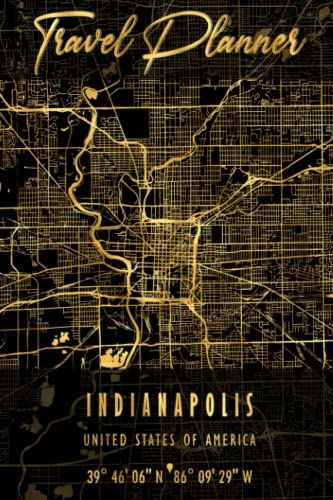Travel Planner: Indianapolis Map Usa | Comprehensive Travel Planner For 4 Trips With Checklist, Packing List, Bucket List, Itineraries, Dot Grid ... Journal To Highlight Unforgettable Memories