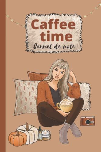 Caffee Time: Carnet De Note Lignée D'automne Pour Femmes Et Fille Couverture Très Original Effet Braillant : 120 Pages Lignée, 6x9 Po
