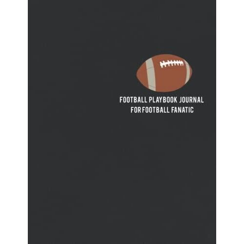 Football Playbook Journal For Football Fanatic: A Football Playbook Notebook With Field Diagrams For Coaches To Plan And Draw Up Plays And Drills - Football Ball Design With Black Cover