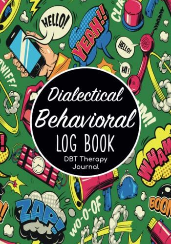 Dialectical Behavioral Log Book - Dbt Therapy Journal: Self Regulation & Mindfulness Planner/Emotional Balance & Regulation Wellness Tracker/Mental ... Notes/Mood Diary Card & Therapist Workbook