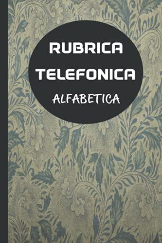 Rubrica Telefonica Alfabetica: Organizzatore Per Conservare Tutti I Tuoi Contatti | Indice A-Z | 4 Contatti Per Pagina | Pagine Numerate | Formato A5 (15.24 X 22.86 Cm) | 107 Pagine