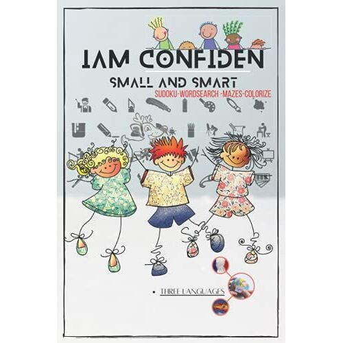 Iam Confiden Small And Smart Educational Activities,: Clever Puzzles(Mazes,Wordsearch, Sudoku,Colorize,Traces Letters) , For Children 4 And Older