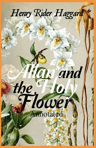 Allan And The Holy Flower Allan Quatermain #9 Annotated