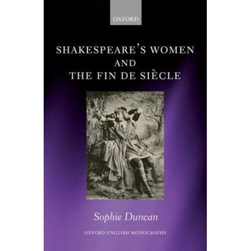 Shakespeare's Women And The Fin De Siecle