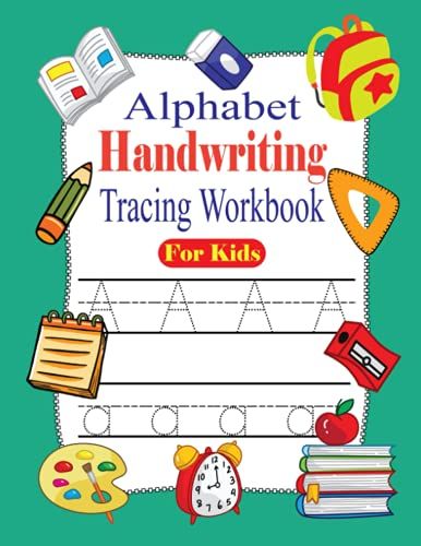 Alphabet Handwriting Tracing Workbook For Kids: Alphabet Dotted Line Tracing, Preschool Practice Handwriting Workbook. Pre K, Kindergarten And Kids Ages 3-5 Abc Reading And Writing.