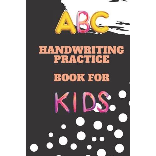 Handwriting Practice Book For Kids: Write My First Abc's Handwriting Workbook For Kids, Penmanship And Writing Workbook For Kindergarten, 1st, 2nd, ... Words Whit Color Stickers, 73 Pages ,6*9