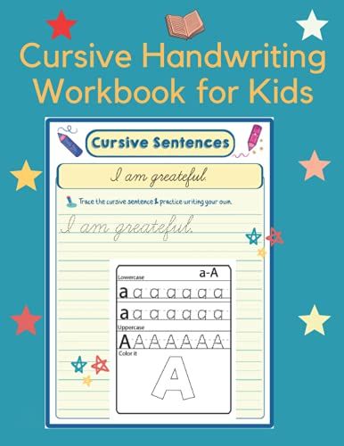 Cursive Handwriting Workbook For Kids Age 4-8: Practice Book To Master Letters, Words & Sentences , Engaging Cursive Writing Practice Book For Children