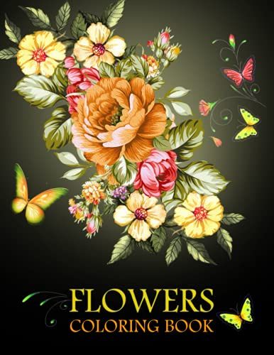Flowers Coloring Book: With Flower Patterns, Bouquets, Wreaths, Swirls, Decorations For Adults, Seniors, Kids - Streass Relieving Flower Designs For Relaxation