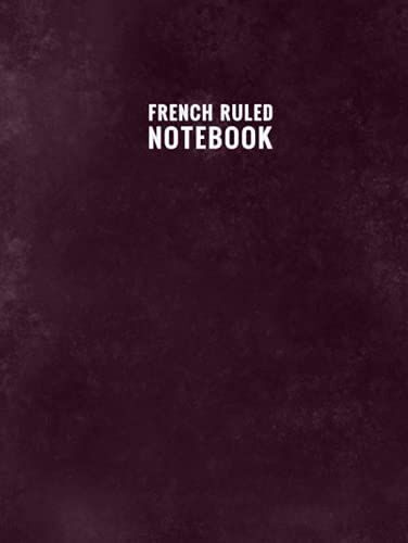 French Ruled Notebook: French Ruled - Seyes - Grands Carreaux - Writing Paper | Maroon Texture Cover | Hardcover | 100 Pages | 8.25 X 11 Inches