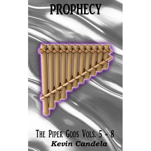 Prophecy: The Piper Gods, Volumes 5 - 8