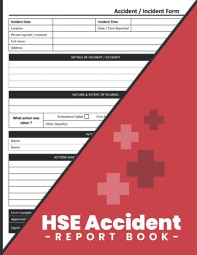 Hse Accident Report Book: Accident Report Book Hse Compliant - A4 - Workplace Health & Safety - Hse Compliant Accident & Incident Record Log Book - Hse Accident Forms - Health & Safety Report Book