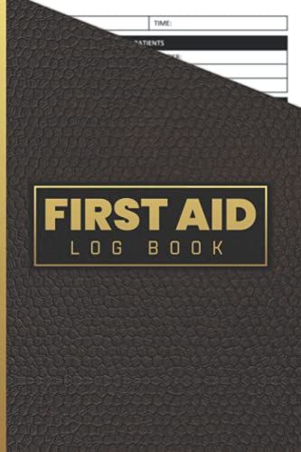 First Aid Log Book: First Aid Log A5 - Simple First Aid Log & Journal For Men, Women, And Nurse - Medical First Aid Form & Injury Report Logbook For Any Workplace, Schools, And Organizations -