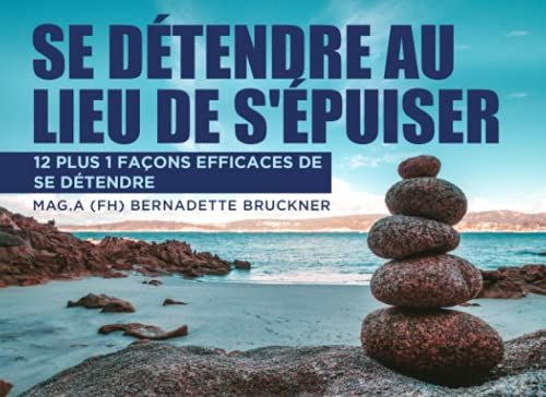 Se Détendre Au Lieu De S'épuiser: 12 Plus 1 Façons Efficaces De Se Détendre