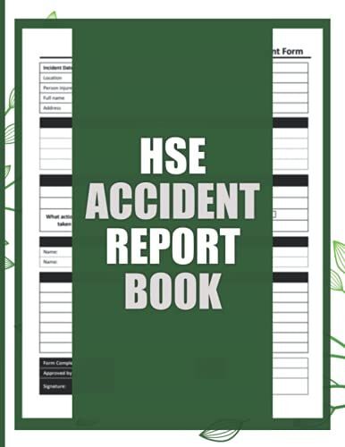 Hse Accident Report Book: Accident Report Book Hse Compliant - A4 - Workplace Health & Safety - Hse Compliant Accident & Incident Record Log Book - Hse Accident Forms - Health & Safety Report Book