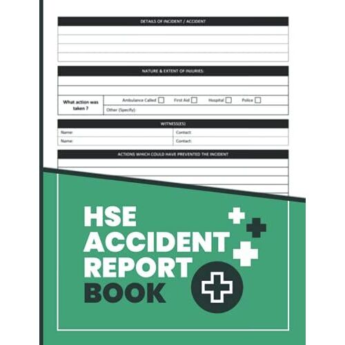 Hse Accident Report Book: Accident Report Book Hse Compliant - A4 - Workplace Health & Safety - Hse Compliant Accident & Incident Record Log Book - Hse Accident Forms - Health & Safety Report Book