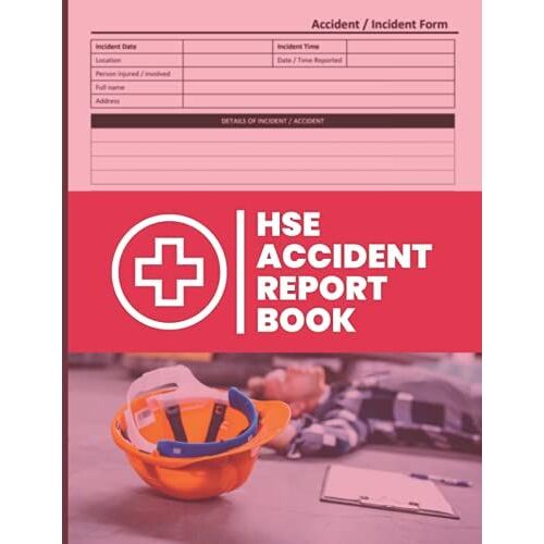 Hse Accident Report Book: Accident Report Book Hse Compliant - A4 - Workplace Health & Safety - Hse Compliant Accident & Incident Record Log Book - Hse Accident Forms - Health & Safety Report Book