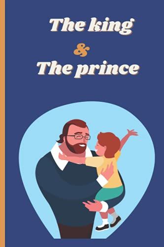 The King And The Prince: Gratitude Ruled Journal For First Time Fathers, Gratitude Journal For New Born Sons, 120 6x9 Ruled Pages.