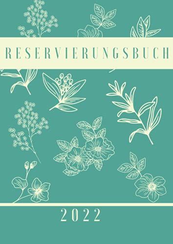 Reservierungsbuch 2022: Hotels, Restaurants, Bistros Und Cafés Planer, 1 Tag = 1 Seite | Mit Verzeichnis Kontakte, Kalender & Ferienkalender | Großes Format A4 21×29,7 Cm