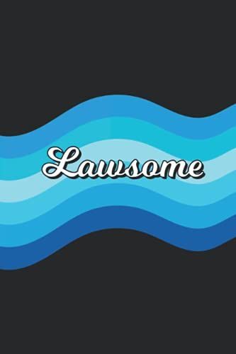 Lawsome: 6x9 Journal/ Ruled Notebook With Funny And Inspiring Quotes, Gift For Law Students, Law School Graduates,Lawyers And Attorney, Lawyer Gifts For Men And Women