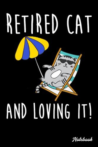 Notebook - Love Cat Notebook, Cute Colorful Cat Notebook Journal, Kids Cats Composition Book,Retired Cat And Loving It: Notebook Journal_6in X 9in X ... Blank Journal With Black Cover Perfect Size