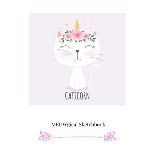 Sketchbook: Adorable Kitty Unicorn Girls Notebook For Drawing, Sketching, Doodling And Writing.100 Blank Pages Inspire Creativity For Young Ones And Caticorn Believers.