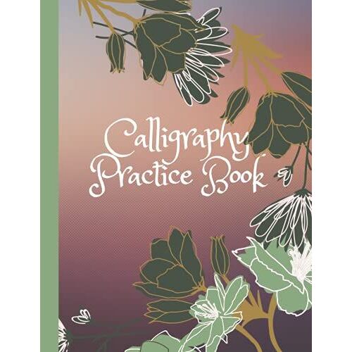 Calligraphy Practice Book: Blank Slanted Calligraphy Practice Paper, 8.5" X 11" 121 Pages, Perfect For Guided Calligraphy Writing For Beginners And Experienced Calligraphers