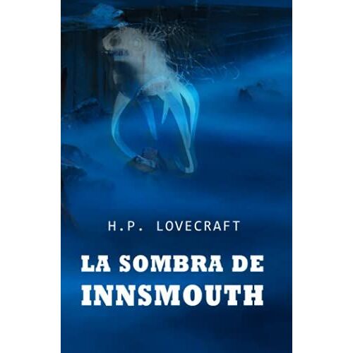 La Sombra Sobre Innsmouth: Colecci?N Lovecraft Volumen 7