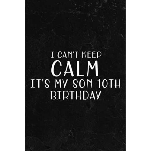 Fishing Log Book - I Can't Keep Calm It's My Son 10th Birthday Gift Bday Saying: Fishing Log And Trip Record Journal For All Serious Fishermen And ... / ... For Professional Fishermen,To Do List