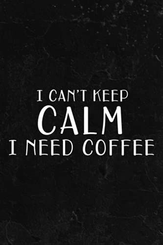 Fishing Log Book - Storecastle I Can't Keep Calm I Need Coffee Funny Good: Fishing Log And Trip Record Journal For All Serious Fishermen And Fishing Lovers / ... For Professional Fishermen,To Do List