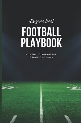 Football Playbook: Planner Notebook With +120 Page Field Diagrams For Winning Coaches And Teams