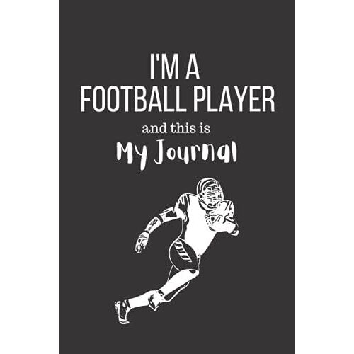 I'm A Football Player And This Is My Journal: Notebook | Size 6x9 | 120 Pages | Lined