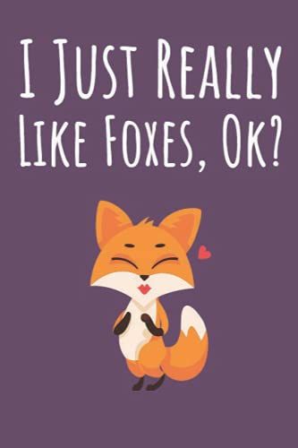 I Just Really Like Foxes, Ok?: Fox Gifts For Fox Lovers, 6x9 Journal To Write In, 120 Pages