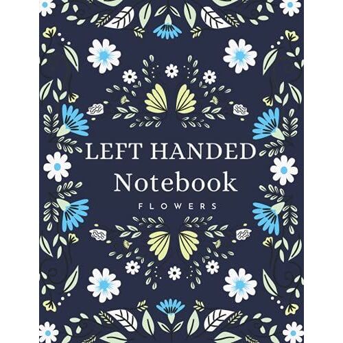 Left Handed Notebook: Cute Floral Wide Ruled Composition Notebook Great Gift For Left Handed / Left Handed School Supplies / Left Handed Writing 8.5 X 11 ( 120 Pages )