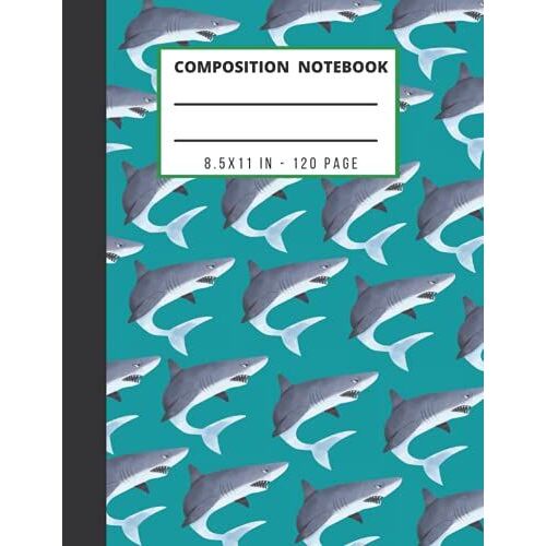 Composition Notebook: Shark Composition Notebook Wide Ruled, Shark Composition Notebook / Pattern Shark Composition Notebook, Cute Shark Composition Notebook College Ruled