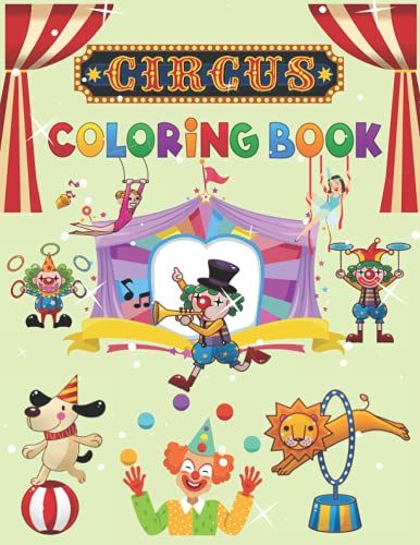 Circus Coloring Book For Kids: Fun Coloring Book For Kids Ages 2-4, 4-8 ( Little Cute )