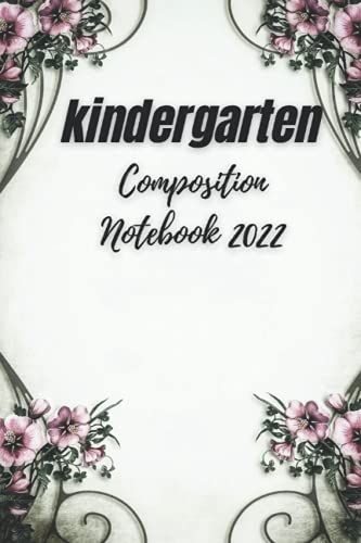 Kindergarten Composition Notebook 2022: (6"X9") Composition Notebook (122 Lined) Pages With Drawing Space And Meal/Water Undated Daily Planner For ... Notebook / 61 Day Meal And Water Organiser