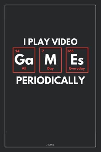 I Play Video Games Periodically | Gamer Journal Notebook: Lined To Do List Notebook | Journal Gift, 120 Pages, 6 X 9 Inches