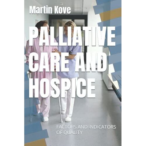 Palliative Care And Hospice: Factors And Indicators Of Quality (Fresh Man)
