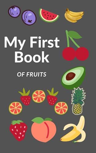 My First Book Of Fruits: Preschool And Toddler Fruits Book - Learn The Names Of Fruit