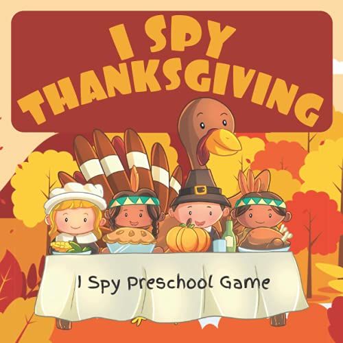I Spy Thanksgiving | I Spy Preschool Game: A Perfect Gift Guessing Picture Activity Book For Kids Toddlers And Kindergartners | Picture Puzzle ... Spy Books Set By By Trinity Rizzi Publishing)
